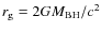 $r_{\rm g}=2GM_{\rm BH}/c^2$