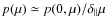 $p(\mu )\simeq p(0,\mu)/\delta_{\Vert}\mu $