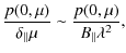 $\displaystyle \frac{p(0,\mu)}{\delta_{\Vert}\mu}\sim \frac{p(0,\mu)}{B_{\Vert}\lambda^2},$