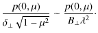 $\displaystyle \frac{p(0,\mu)}{\delta_{\bot}\sqrt{1-\mu^2}}
\sim\frac{p(0,\mu)}{B_{\bot}\lambda^2}\cdot$