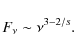 \begin{displaymath}F_{\nu}\sim \nu^{3-2/s}.
\end{displaymath}