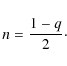 \begin{displaymath}n=\frac{1-q}{2}\cdot
\end{displaymath}