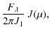 $\displaystyle \frac{F_{\lambda}}{2 \pi J_1}~ J(\mu),$