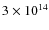 $3 \times 10^{14}$