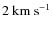 $2~\rm {km~s}^{-1}$