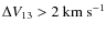 $\Delta V_{13}>2~\rm {km~s}^{-1}$