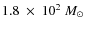 $1.8~\times~10^2~M_{\odot}$