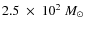 $2.5~\times~10^2~M_{\odot}$