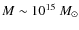 $M \sim 10^{15}~M_\odot$