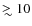 $\raise0.3ex\hbox{$>$ }\kern-0.75em{\lower0.65ex\hbox{$\sim$ }}10$