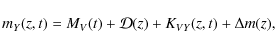 \begin{displaymath}%
m_{Y}(z,t)=
M_V(t)+{\cal D}(z) + K_{V{Y}}(z,t) +
\Delta m(z),
\end{displaymath}