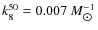 $k_8^{50}=0.007~M^{-1}_{\hbox{$\odot$ }}$
