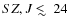 $SZ,J\ \raise0.3ex\hbox{$<$ }\kern-0.75em{\lower0.65ex\hbox{$\sim$ }}\ 24$
