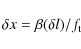 \begin{displaymath}%
\delta x=\beta(\delta l)/f_{\rm t}
\end{displaymath}