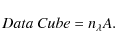 \begin{displaymath}%
Data$ $ Cube = n_\lambda A .
\end{displaymath}