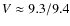 $V\approx9.3/9.4$