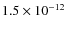 $1.5\times10^{-12}$