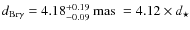 $d_{\rm Br\gamma} = 4.18^{+0.19}_{-0.09}~{\rm mas}~= 4.12 \times d_{\star}$