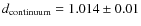 $d_{\rm continuum} = 1.014\pm0.01$