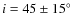$i=45 \pm 15 \hbox{$^\circ$ }$