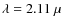 $\lambda=2.11~\mu$