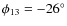 $\phi_{13}=-26^\circ$