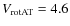 $V_{\rm rotAT} = 4.6$
