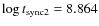 $\log t_{\rm sync2} = 8.864$