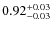 $\rm0.92^{+0.03}_{-0.03}$