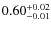 $0.60^{\rm +0.02}_{-0.01}$
