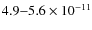 $4.9{-}5.6\times10^{-11}$