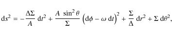 \begin{displaymath}
{\rm d}s^{2} =
-\frac{\Delta\Sigma}{A}~{\rm d}t^{2}
+\fr...
...rac{\Sigma}{\Delta}~{\rm d}r^{2}
+\Sigma~{\rm d}\theta^{2},
\end{displaymath}