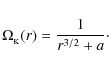 \begin{displaymath}\Omega_{_{\rm K}}(r)=\frac{1}{r^{3/2} + a}\cdot
\end{displaymath}