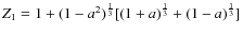 $Z_1 = 1+(1-a^2)^{1 \over 3}[(1+a)^{1 \over 3}+(1-a)^{1 \over 3}]$