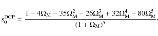 \begin{displaymath}%
s_0^{\rm DGP}=\frac{1-4\Omega_{\rm M}-35\Omega_{\rm M}^2-26...
...Omega_{\rm M}^4-80\Omega_{\rm M}^5}{(1+\Omega_{\rm M})^5}\cdot
\end{displaymath}