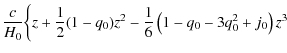 $\displaystyle {{c}\over{H_0}}\bigg\{z+{{1\over2}(1-q_0)}z^2-{{1}\over{6}}
\left(1-q_0-3q_0^2+j_0\right)z^3$