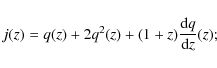 \begin{displaymath}%
j(z)=q(z)+2q^2(z)+(1+z){{\rm d}q\over {\rm d}z}(z);
\end{displaymath}