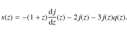 \begin{displaymath}%
s(z)=-(1+z){{\rm d}j\over {\rm d}z}(z)-2j(z)-3j(z)q(z).
\end{displaymath}