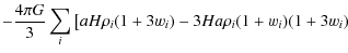 $\displaystyle - \frac{{4\pi G}}{3}\sum\limits_i \left[aH\rho _i (1 +3w_i ) - 3Ha\rho _i
(1 + w_i )(1 + 3w_i ) \right.$