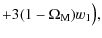 $\displaystyle +3(1-\Omega_{\rm M})w_1\big),$