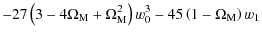 $\displaystyle -27\left(3-4\Omega_{\rm M}+\Omega_{\rm M}^2\right)w_0^3-45\left(1-\Omega_{\rm M}\right)w_1$