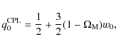 \begin{displaymath}%
q_0^{\rm
CPL}=\frac{1}{2}+\frac{3}{2}(1-\Omega_{\rm M})w_0,
\end{displaymath}