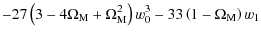 $\displaystyle -27\left(3-4\Omega_{\rm M}+\Omega_{\rm M}^2\right)w_0^3-33\left(1-\Omega_{\rm M}\right)w_1$