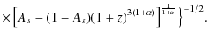 $\displaystyle \times \left[A_s+(1-A_s)(1+z)^{3(1+\alpha)}\right]^{\frac{1}{1+\alpha}}\big\}^{-1/2}.$