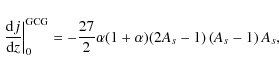\begin{displaymath}%
\left.{{\rm d} j\over {\rm d} z}\right\vert _0^{\rm GCG}= -{27 \over
2}\alpha(1+\alpha)(2A_s-1) \left(A_s-1\right)A_s,
\end{displaymath}
