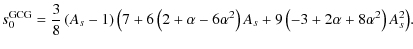 $\displaystyle %
s_0^{\rm GCG}=\frac{3}{8}\left(A_s-1\right) \big(7+6\left(2+\alpha-6\alpha^2\right)A_s
+9\left(-3+2\alpha+8\alpha^2\right)A_s^2\big).$