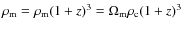 $\rho_{\rm m}=\rho_{\rm m}(1+z)^3=\Omega_{\rm m}\rho_{\rm c}(1+z)^3$