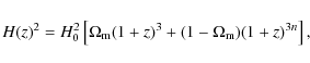 \begin{displaymath}%
H(z)^2=H_0^2\left[\Omega_{\rm m}(1+z)^3+(1-\Omega_{\rm m})(1+z)^{3n}\right],
\end{displaymath}