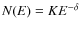$N(E) = K E^{-\delta}$