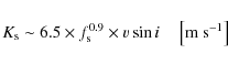 \begin{displaymath}K_{\rm s} \sim 6.5 \times f_{\rm s}^{0.9} \times v \sin i \ \ \ \ \left[{\rm m~s^{-1}}\right]
\end{displaymath}